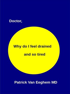 cover image of Doctor, Why Do I Feel Drained and Oh So Tired